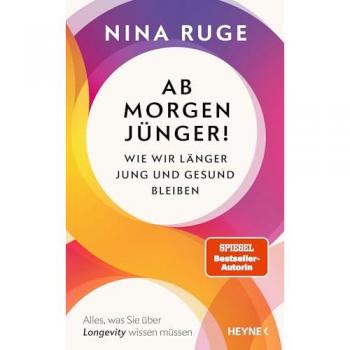 Ab morgen jünger!: Wie wir länger jung und gesund bleiben. Alles, was Sie über Longevity wissen müssen - Mit einem Vorwort von Prof. Eric Verdin
