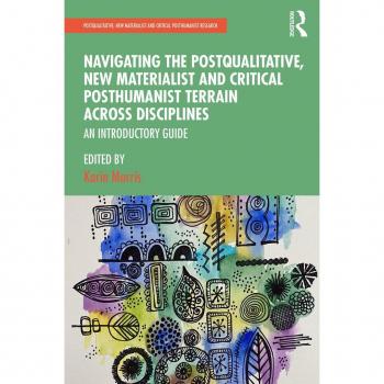 Navigating the Postqualitative New Materialist and Critical Posthumanist Terrain Across Disciplines
