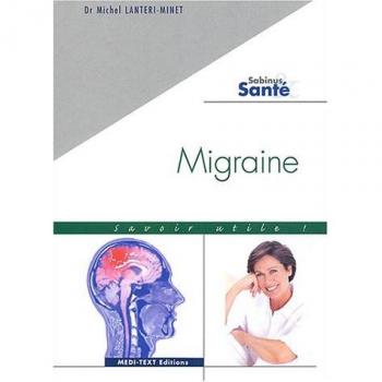 Michel Lanteri-Minet Migraine : Savoir Utile ! (Sabinus Sante)