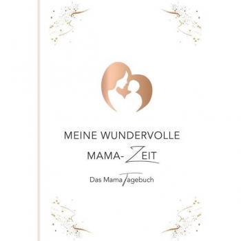 Meine wundervolle Mama-Zeit