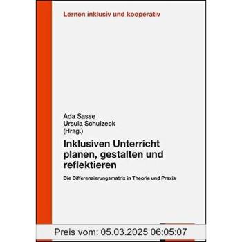 Inklusiven Unterricht planen, gestalten und reflektieren: Die Differenzierungsmatrix in Theorie und Praxis (Lernen inklusiv und kooperativ)