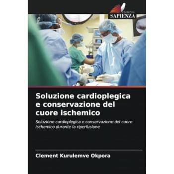 Okpora, Clement Kurulemve: Soluzione cardioplegica e conservazione del cuore ischemico