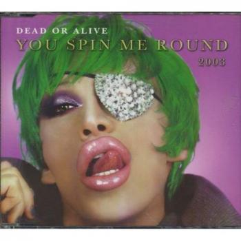 You Spin Me Round (2003)