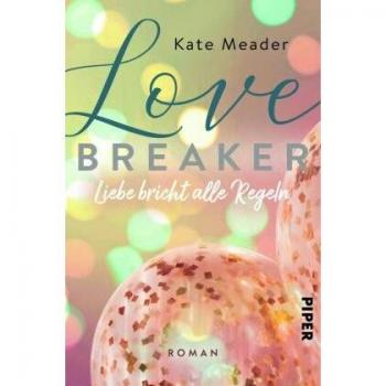 Kate Meader Love Breaker – Liebe Bricht Alle Regeln (Laws Of Attraction 1): Roman