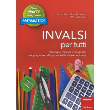 INVALSI per tutti. Strategie, metodi e strumenti per prepararsi alle prove nella classe inclusiva. Matematica. Classe quinta scuola primaria