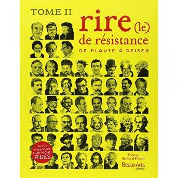 Le rire de résistance. Vol. 2. De Plaute à Reiser ribes, jean-michel Beaux-arts éditions