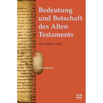 Bedeutung und Botschaft des Alten Testaments (Edition C/AT)