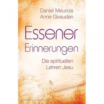 Essener Erinnerungen. Die spirituellen Lehren Jesu