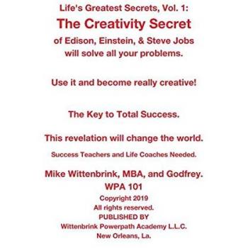 Life's Greatest Secrets, Vol. 1: The Creativity Secret of Edison, Einstein, & Steve Jobs will solve all your problems.