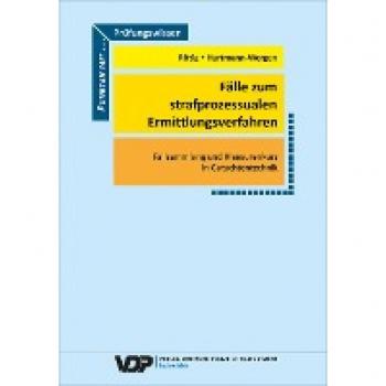 Fälle zum strafprozessualen Ermittlungsverfahren: Fallsammlung und Klausurenkurs in Gutachtentechnik (VDP-Fachbuch)