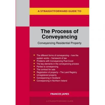 A Straightforward Guide To The Process Of Conveyancing: Revised Edition - 2023