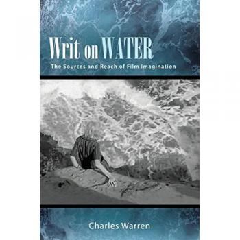 Writ on Water: The Sources and Reach of Film Imagination (Suny, Horizons of Cinema)