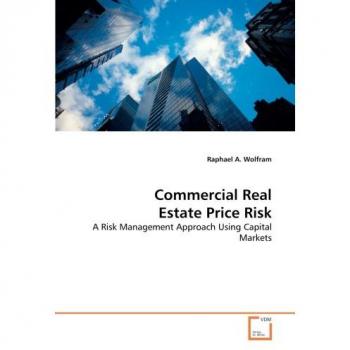 Wolfram, Raphael A.: Commercial Real Estate Price Risk