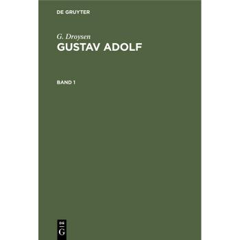 G. Droysen: Gustav Adolf. Band 1: GA-B, Band 1