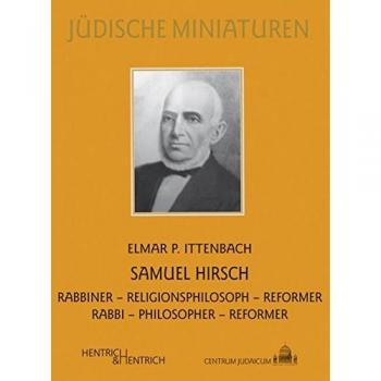 Samuel Hirsch: Rabbiner - Religionsphilosoph - Reformer / Rabbi - Philosopher - Reformer