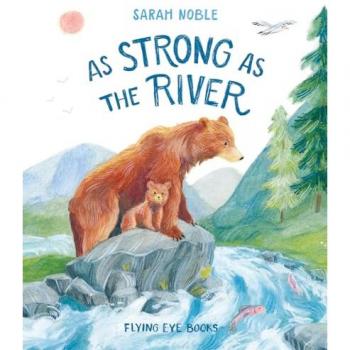 As Strong as the River by Sarah Noble