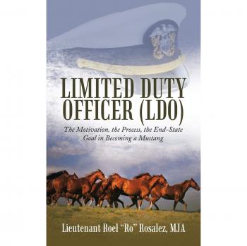 Limited Duty Officer (LDO): The Motivation, the Process, the End-State Goal in Becoming a Mustang