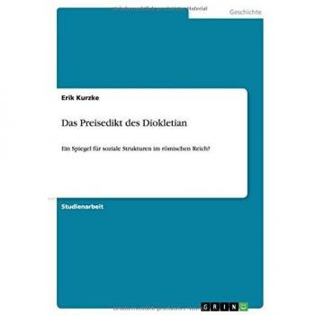Das Preisedikt des Diokletian: Ein Spiegel für soziale Strukturen im römischen Reich?