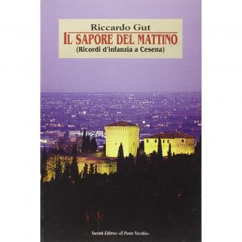 Il sapore del mattino. Ricordi d'infanzia a Cesena
