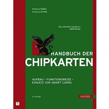 Handbuch der Chipkarten: Aufbau - Funktionsweise - Einsatz von Smart Cards