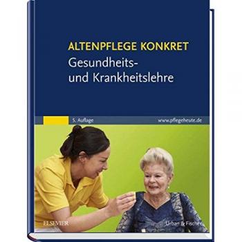Altenpflege konkret Gesundheits- und Krankheitslehre