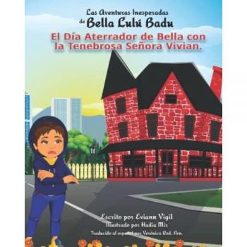 Las Aventuras Inesperadas de Bella Lulú Badu: El Día Aterrador de Bella con la Tenebrosa Señora Vivian (The Unexpected Life of Bella Lulu Badu - Las Aventuras Inesperadas de Bella Lulú Badu)