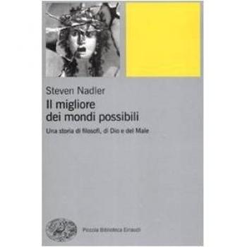 Il migliore dei mondi possibili. Una storia di filosofi, di Dio e...