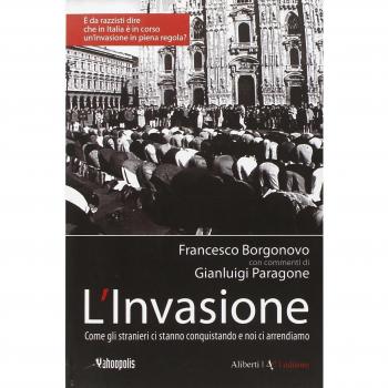 L'invasione. Come gli stranieri ci stanno conquistando e noi ci arrendiamo