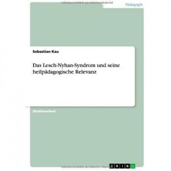 Das Lesch-Nyhan-Syndrom und seine heilpädagogische Relevanz