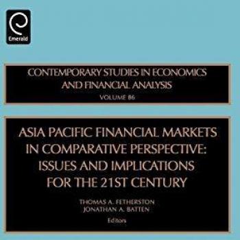Asia Pacific Financial Markets in Comparative Perspective: Issues and Implications for the 21st Century