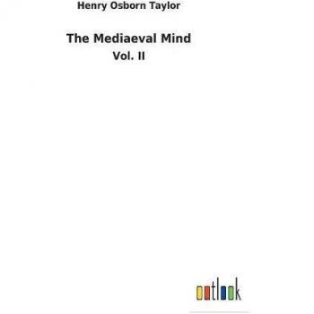 The Mediaeval Mind: Vol. II