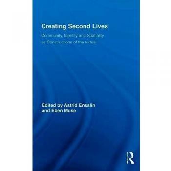 Creating Second Lives: Community, Identity and Spatiality as Constructions of the Virtual: 8