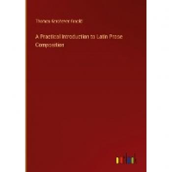 A Practical Introduction to Latin Prose Composition