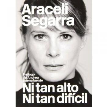 Ni Tan Alto Ni Tan Difícil - Araceli Segarra