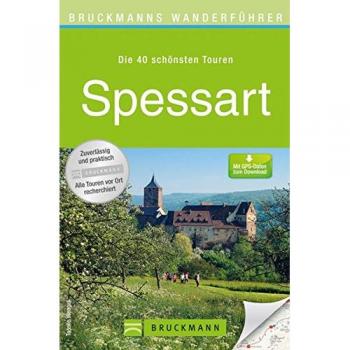Tassilo Wengel Wanderführer Spessart: Die 40 Schönsten Touren Zum Wandern Rund Um Aschaffenburg, Hanau, Miltenberg, Steinau Und Gemünden, Mit Wanderkarte Und Gps-Daten Zum Download