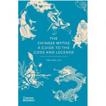 Chinese Myths, The: A Guide to the Gods and Legends