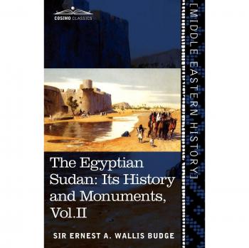 The Egyptian Sudan (in Two Volumes), Vol.II: Its History and Monuments