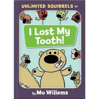 I Lost My Tooth!-An Unlimited Squirrels Book