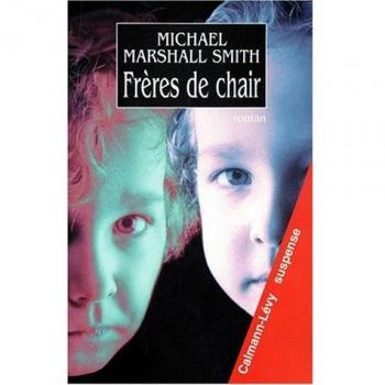 Frères de chair - Michael-Marshall Smith
