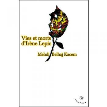 Kacem Belhaj Vies Et Morts D'Irène Lepic