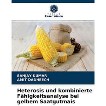 Kumar, Sanjay: Heterosis und kombinierte Fähigkeitsanalyse bei gelbem Saatgutmais