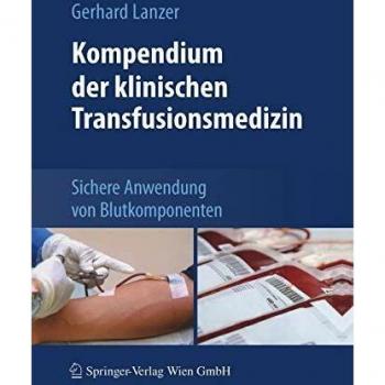 Kompendium der Klinischen Transfusionsmedizin: Sichere Anwendung von Blutkomponenten