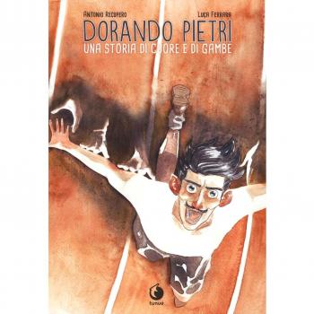 Dorando Pietri. Una storia di cuore e di gambe