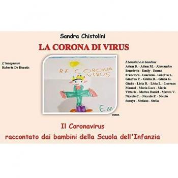 La corona di virus. Il Coronavirus raccontato dai bambini della Scuola dell'Infanzia