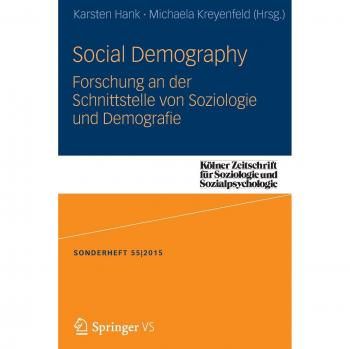 Social Demography - Forschung an der Schnittstelle von Soziologie und Demographie (Kölner Zeitschrift für Soziologie und Sozialpsychologie Sonderhefte)