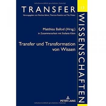 Transfer und Transformation von Wissen (Transferwissenschaften, Band 13)