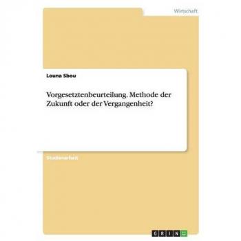 Vorgesetztenbeurteilung. Methode der Zukunft oder der Vergangenheit?