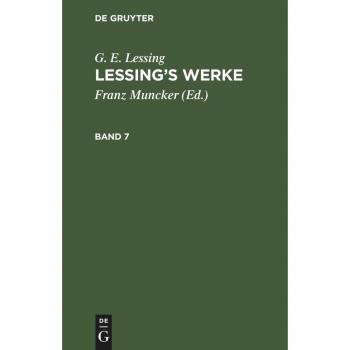 G. E. Lessing: Lessing’s Werke. Band 7: Lessings Werke; LWA-B, Band 7