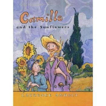 Camille and the Sunflowers (Anholt's Artists)