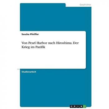 Von Pearl Harbor nach Hiroshima. Der Krieg im Pazifik